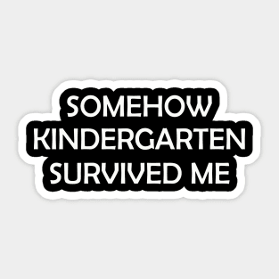 somehow kindergarten survived me Sticker